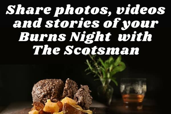 This is how you can share your Burns Night celebrations with The Scotsman and be featured online and in print