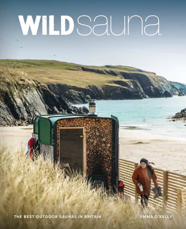 Wild Sauna by Emma O'Kelly, a guide to the UK's best outdoor saunas is published by Wild Things Publishing