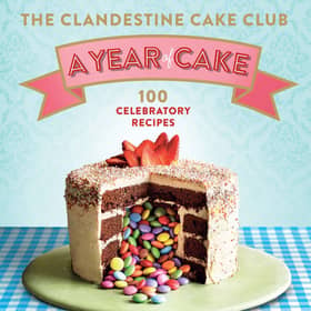 The Clandestine Cake Club - A Year of Cake 
100 Celebratory Recipes by Lynn Hill