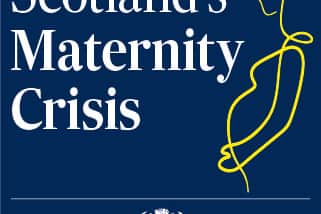Scotland's Maternity Crisis: A week-long investigation looks at the failings, the heartbreak and the improvements needed to Scotland's maternity system