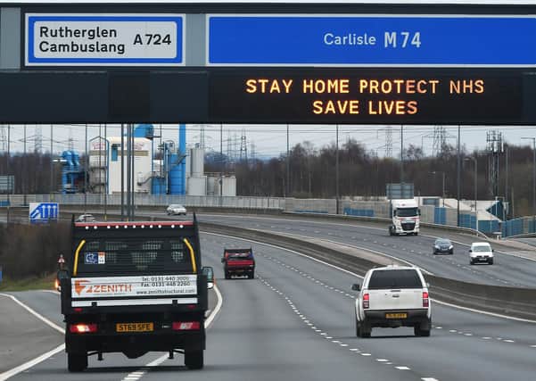 The message on the M74 was pretty clear but there are situations were travel is still necessary (Picture: John Devlin)