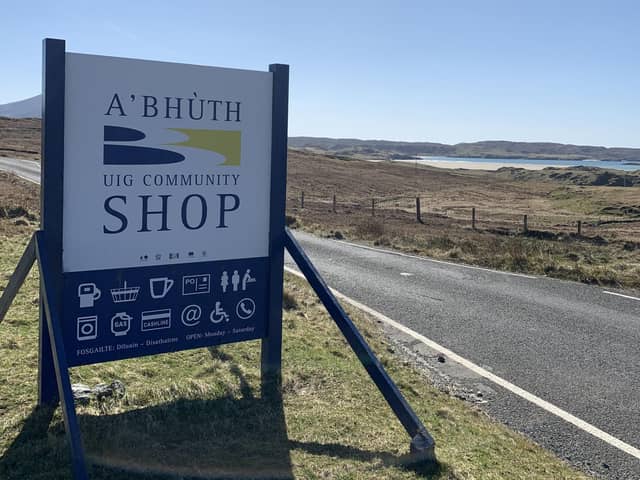 Community shops, like this one in Uig, are a sign of community spirit in places sometimes looked down upon for being 'remote'