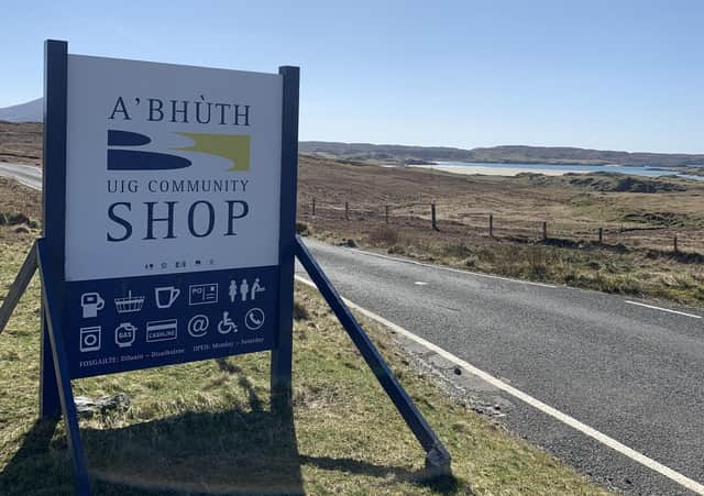 Community shops, like this one in Uig, are a sign of community spirit in places sometimes looked down upon for being 'remote'
