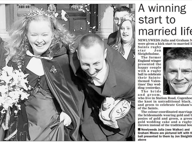 Julia and Graham, from Cogenhoe, featured in the Chronicle & Echo 19 years ago when former Saints rugby star, Jon Sleightholme, presented the couple with a rugby ball to celebrate their Saints themed Valentines’ Day wedding in 2003. The bride and groom had untraditional black, gold and green colours and a rugby ball was thrown instead of a bouquet.