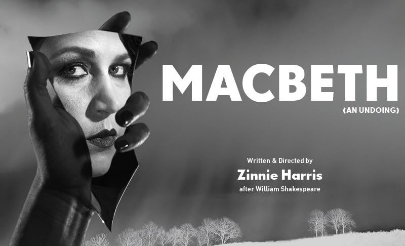 Playeright Zinnie Harris has been praised for her reimaginings of classic texts in This Restless House and The Duchess (of Malfi). Now she's taking on Shakespeare's Macbeth, taking a typically ingenious look at Lady Macbeth's part in the violent Scottish tragedy. It's playing at Edinburgh's Lyceum from February 4-25.
