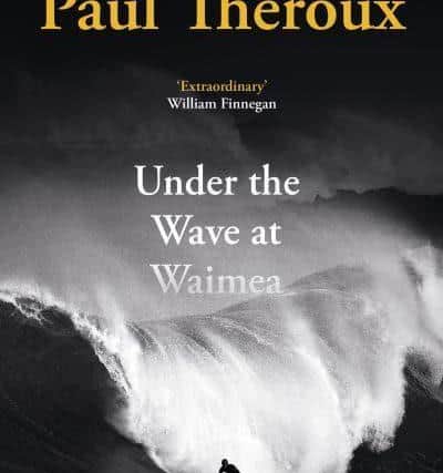 Under the Wave at Waimea, by Paul Theroux