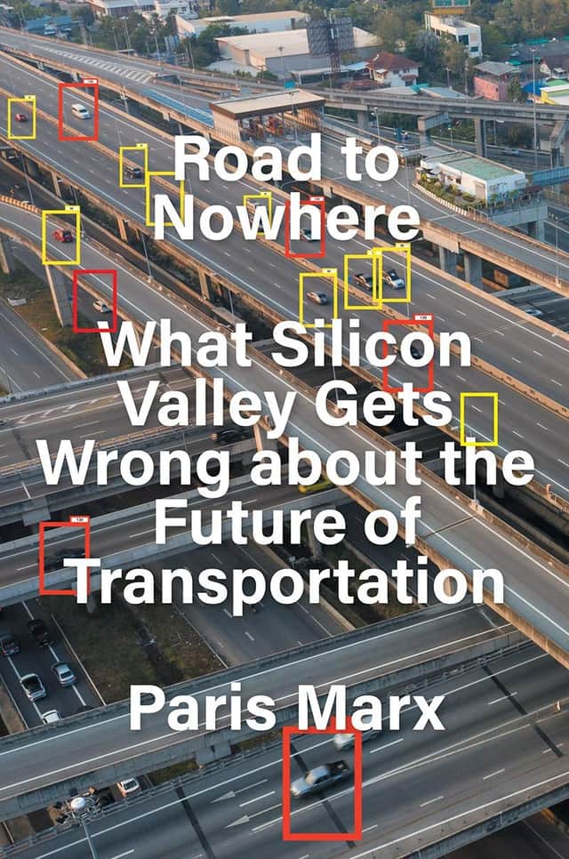 Road to Nowhere – Silicon Valley and the Future of Mobility, by Paris Marx