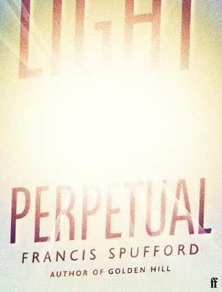 Light perpetual, by Francis Spufford