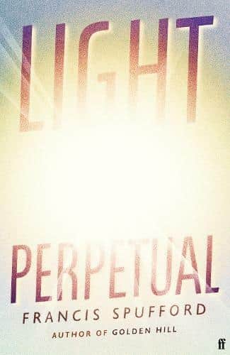 Light perpetual, by Francis Spufford