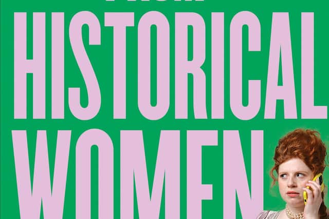 Life Lessons From Historical Women is published by Radar, in hardback, £18.99. Pic: Contributed