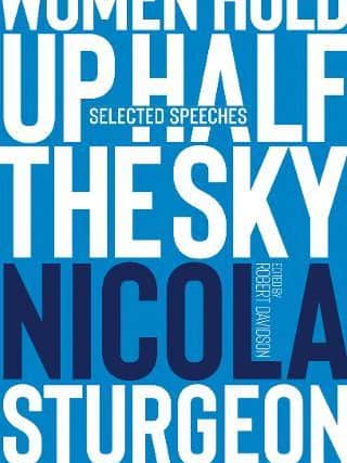 Women Hold Up Half the Sky: Selected Speeches by Nicola Sturgeon