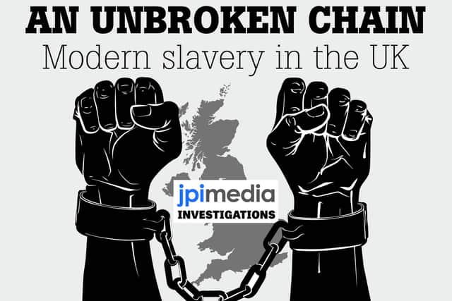 The figures come as part of a JPI Media investigation into modern slavery in the UK