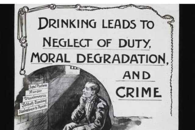 A typical poster used by the Temperance Movement, which started in Scotland in 1829 and rapidly grew in reaction to the hard drinking of the working man. PIC :Contributed.
