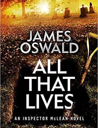 All That Lives by James Oswald