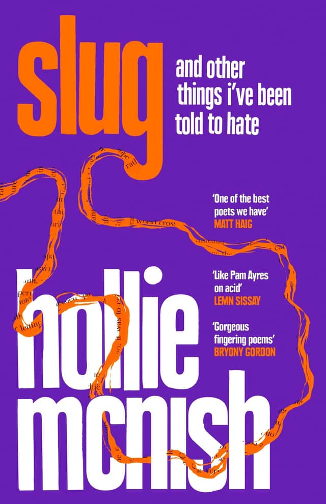 Slug... and other things I've been told to hate, by Hollie McNish