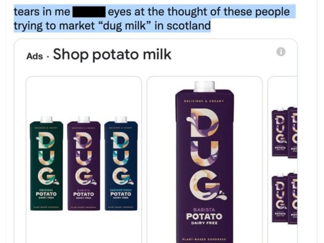 This Swedish brand aimed to market their potato-based milk substitute to UK consumers, however their market research might have fallen a tad short in the Scottish department. "Dug" is how some Scots pronounce "dog", making the product - understandably - strange to see on shelves.
