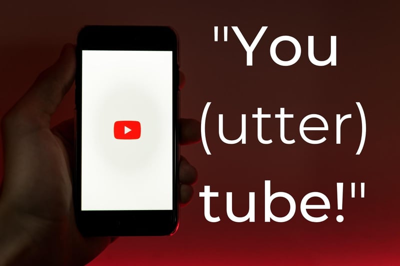 For some it’s a video-sharing website but to others “You tube!” could be taken the wrong way as tube (pronounced “choob”) in Scotland is a word that refers to an idiot.
