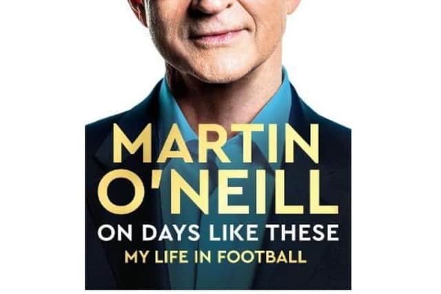 On Days Like These: My Life in Football, by Martin O'Neill