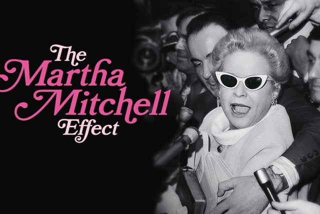 The Martha Mitchell Effect looks at the a cabinet member's wife who spoke out during Watergate, and how the administration tried to silence her.