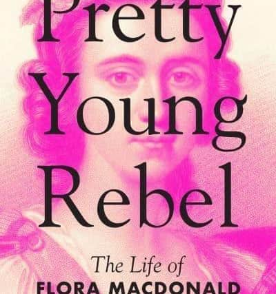 Pretty Young Rebel, by Flora Fraser