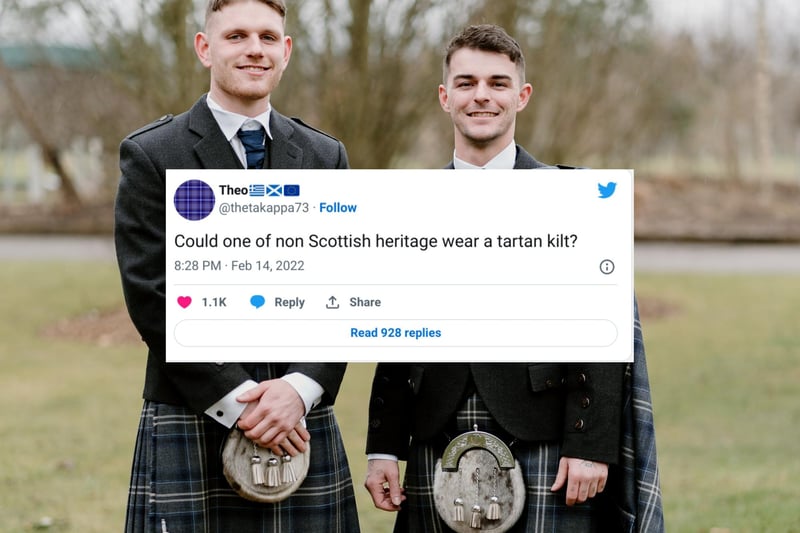 A Greek man living in Scotland named Theo asked on Twitter “could one of non-Scottish heritage wear a tartan kilt?” Soon after thousands of warm responses poured in from Scots offering advice on how to wear a kilt as they lived up to the friendly and welcoming nature that the country is known for. One user, MarkStephen60, said:"Yes Theo. Of course. But only if you stop referring to yourself as 'one'. The correct term is 'youse'." (A reference to the Scots language)