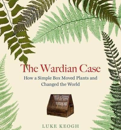 The Wardian Case, by Luke Keogh
