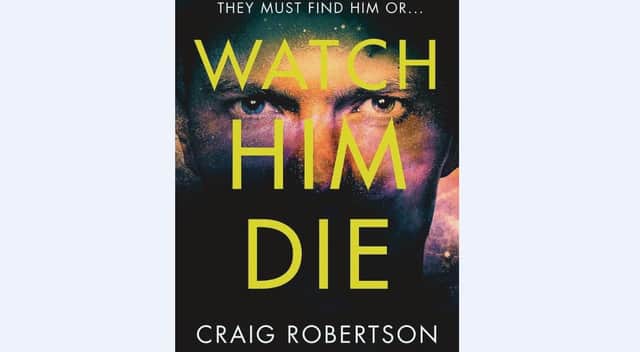 Watch Him Die, by Craig Robertson