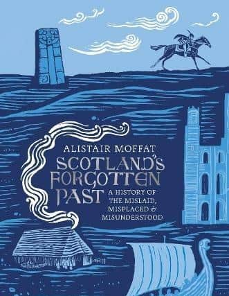 Scotland's Forgotten Past, by Alistair Moffat