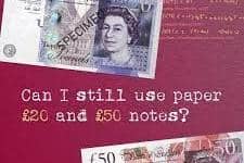 Time is running out to use paper Bank of England £20 and £50 notes
