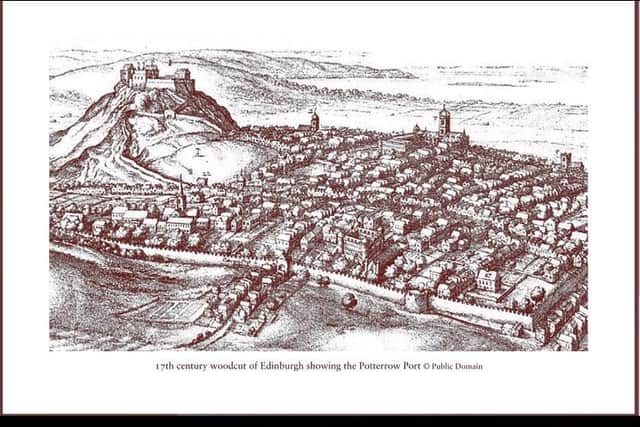 17th Century Edinburgh which show Potterow Port, home to Agnes Finnie, running along the south of the city. PIC: CC.
