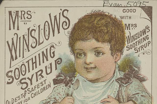 An advertisement for Mrs Winslow's Soothing Syrup, which contained opium and was marketed as a treatment for baby teething pains, was sold until the end of the 19th Century. PIC: NTS.