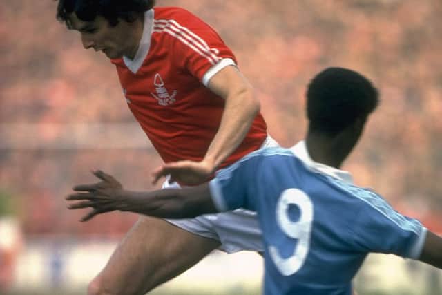 On the charge for Nottingham Forest with whom he won the European Cup