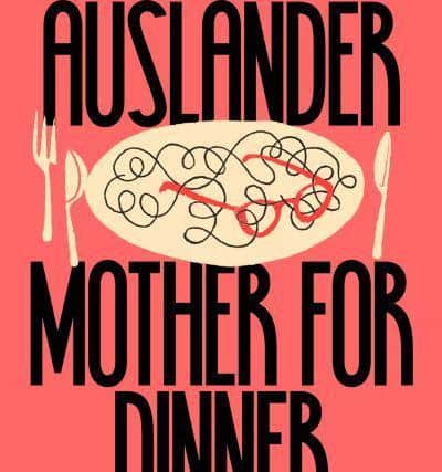 Mother for Dinner, by Shalom Auslander