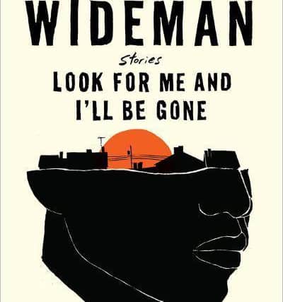 Look for Me and I'll Be Gone, by John Edgar Wideman