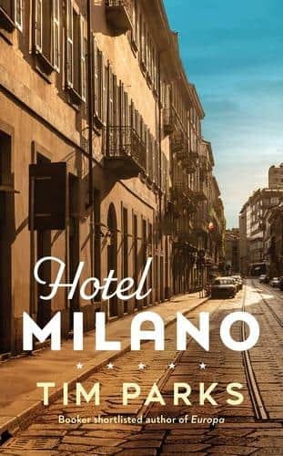 Hotel Milano, by Tim Parks