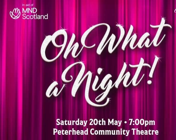 ​Oh What a Night will be raising funds for MND Scotland.