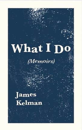 What I Do, by James Kelman
