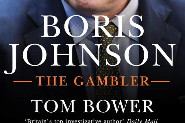 Boris Johnson - The Gambler, by Tom Bower