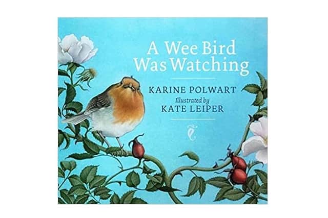 A Wee Bird Was Watching by Karine Polwart, illustrated by Kate Leiper, is published by Birlinn, price £6.99