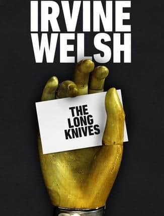 The Long Knives, by Irvine Welsh