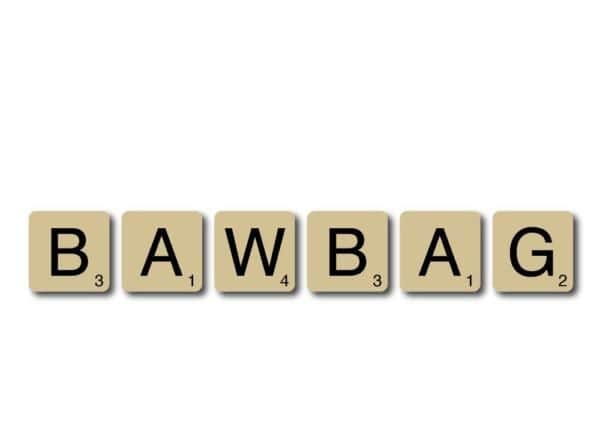 Bawbag, n.: The scrotum. Cf. ball bag n. 2.