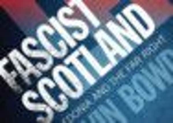 Gavin Bowd is the author of Fascist Scotland. Picture: Contributed