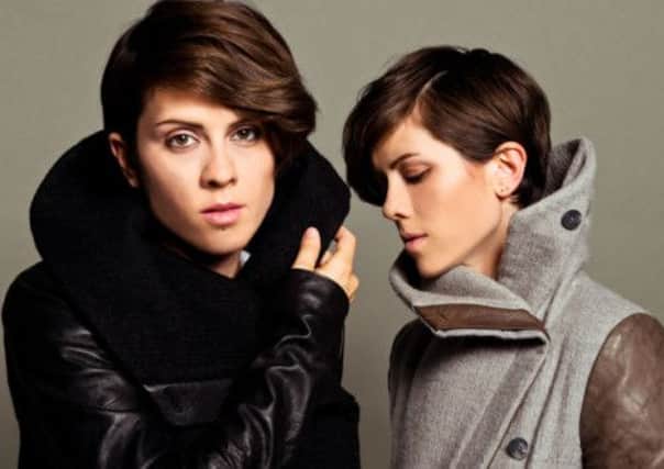 Tegan and Sara Quinn have been making music since they were 15 and are now on their seventh album