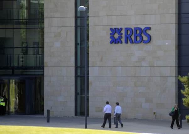 RBS bosses are turning their back on taxpayers who bailed out the bank, it has been claimed. Picture:  Ian Rutherford
