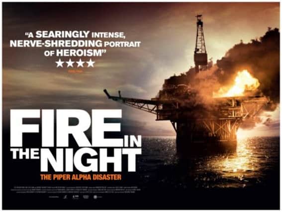 The poster for the film that tells the story of the Piper Alpha disaster in the North Sea on 6 July, 1988. Picture: Contributed
