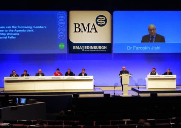 The BMA Annual Conference is currently being held in Edinburgh. Picture: Ian Rutherford