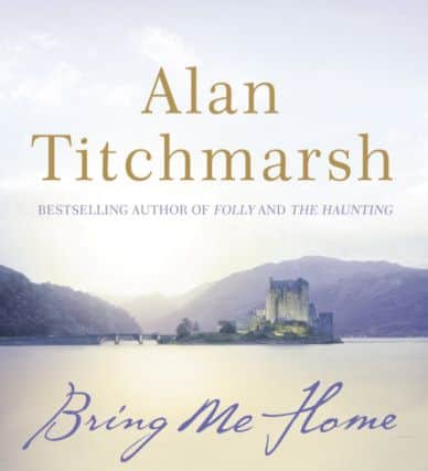 Alan Titchmarsh's new novel 'Bring Me Home'
