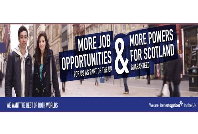 Better Together hopes to emphasise the benefits of Scotland remaining part of the UK