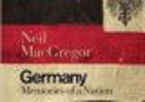 Germany: Memories of a Nation by Neil MacGregor. Picture: Contributed