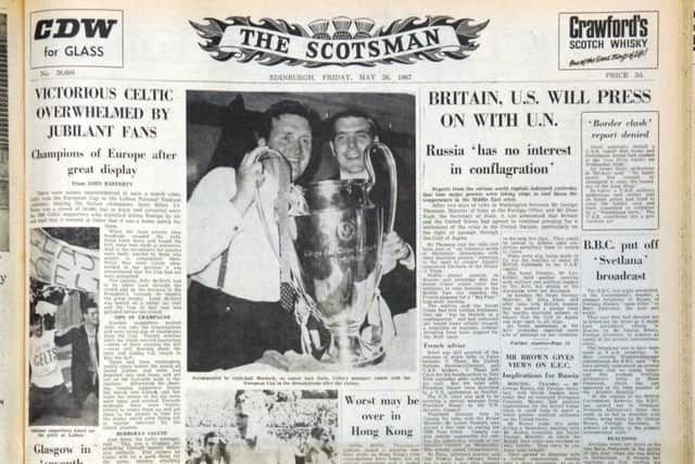 The front page of The Scotsman dated 26 May 1967 showing a story about Celtic winning the European Cup. Picture: Jane Barlow